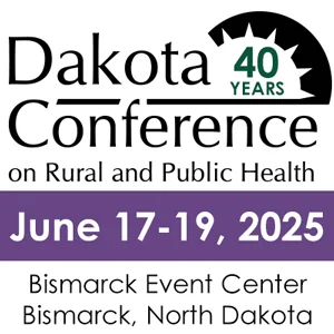 Dakota Conference on Rural Health 40 Years June 17-19 2025 Bismarck Event Center