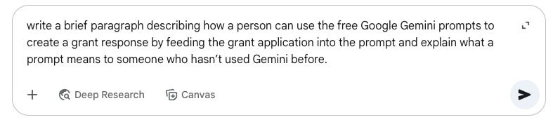 AI for public health grants example prompt is “write a brief paragraph describing how a person can use the free Google Gemini prompts to create a grant response by feeding the grant application into the prompt and explain what a prompt means to someone who hasn’t used Gemini before.”